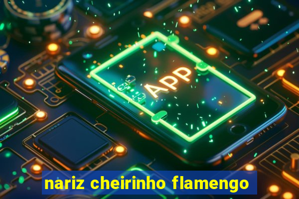 nariz cheirinho flamengo